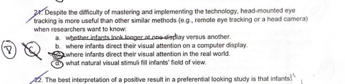 P 21. Despite the difficulty of mastering and implementing the technology, head-mounted eye tracking is more useful than othe