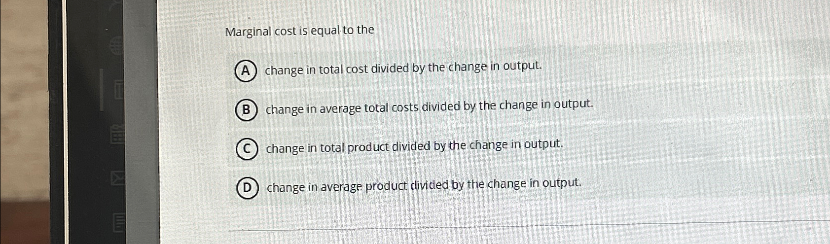 Solved Marginal cost is equal to thechange in total cost | Chegg.com