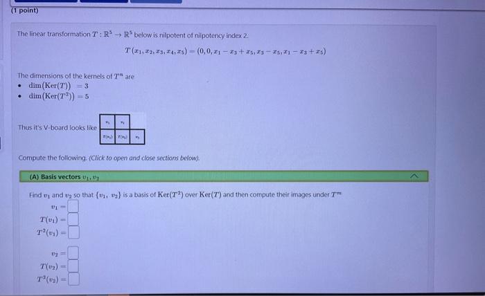 The linear transformation \( T: \mathbb{R}^{3} \rightarrow \mathbb{R}^{5} \) below is nilpotent of nilpotency index 2 .
\[
T\