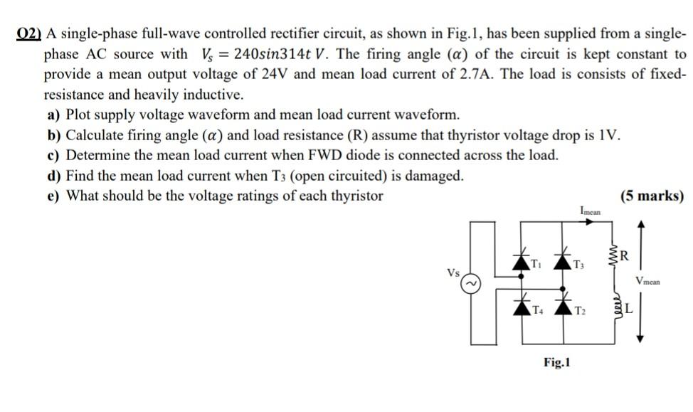 Solved 02) A single-phase full-wave controlled rectifier | Chegg.com