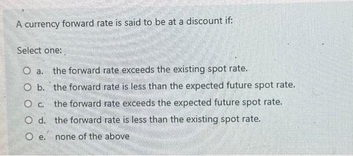 Solved A currency forward rate is said to be at a discount | Chegg.com