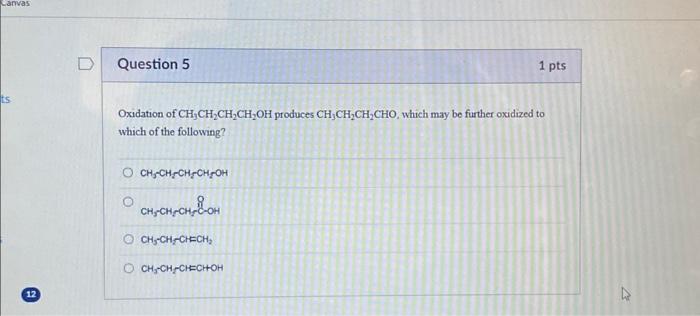 Oxidation of \( \mathrm{CH}_{3} \mathrm{CH}_{2} \mathrm{CH}_{2} \mathrm{CH}_{2} \mathrm{OH} \) produces \( \mathrm{CH}_{3} \m