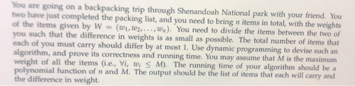 You are going on a backpacking trip through Shenandoah National park with your friend. You two have just completed the packin