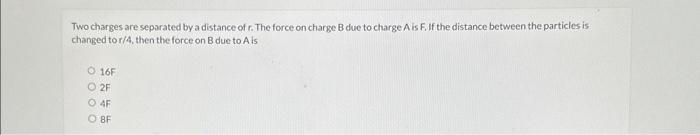 Solved Two charges are separated by a distance of r. The | Chegg.com