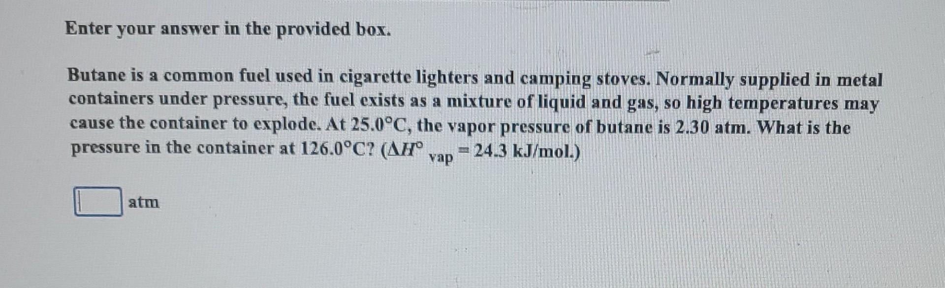 Solved Enter your answer in the provided box. Butane is a | Chegg.com