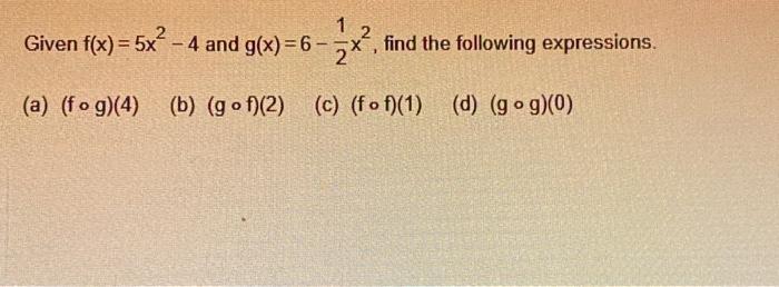 Solved Given F X 5x² 4 And G X 6 1 2x² Find The