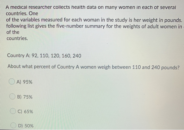 A Medical Researcher Collects Health Data On Many Chegg 