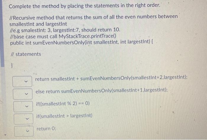 Solved Complete the method by placing the statements in the | Chegg.com