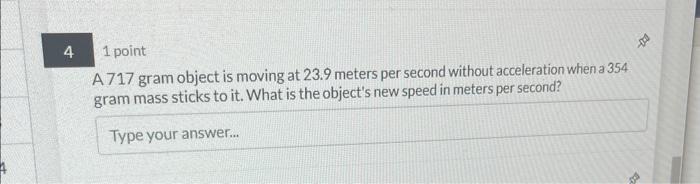 Solved 1 point A 717 gram object is moving at 23.9 meters | Chegg.com