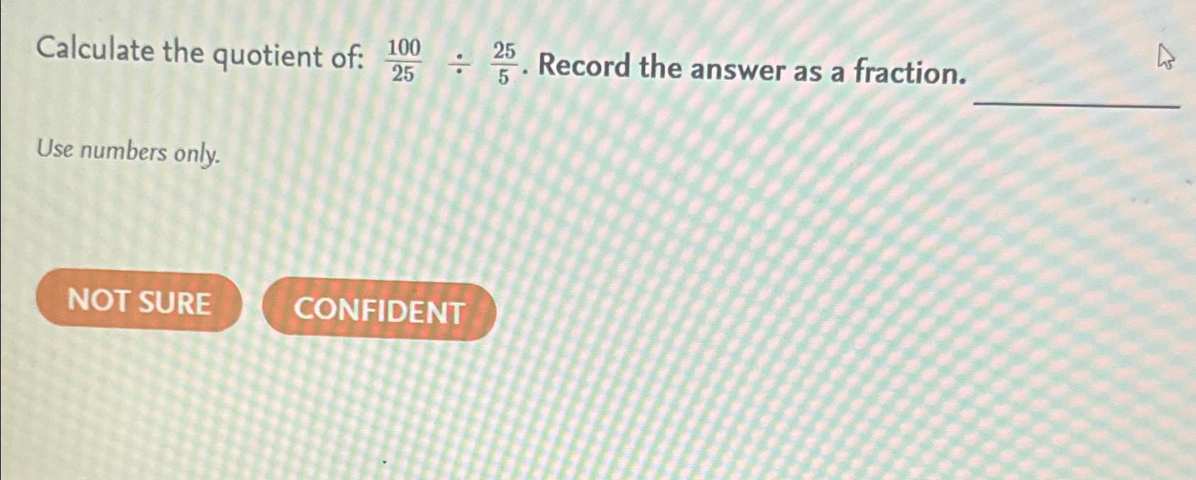 Solved Calculate the quotient of: 10025÷255. ﻿Record the | Chegg.com