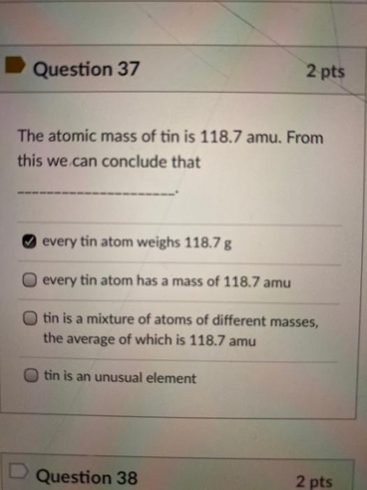 Solved Question 37 2 pts The atomic mass of tin is 118.7 | Chegg.com