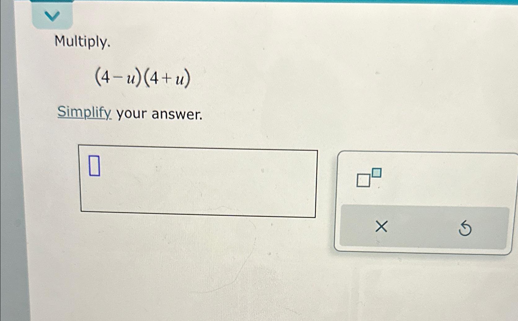 Multiply.(4-u)(4+u)Simplify your answer. | Chegg.com