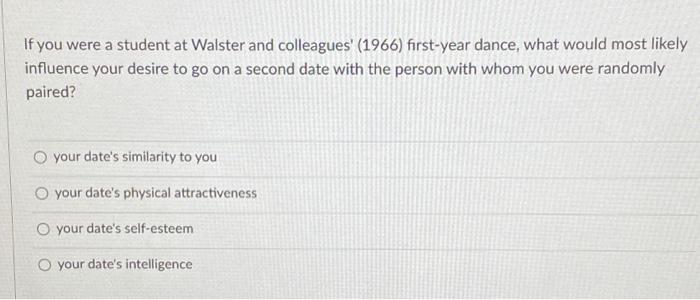 Solved If you were a student at Walster and colleagues' | Chegg.com