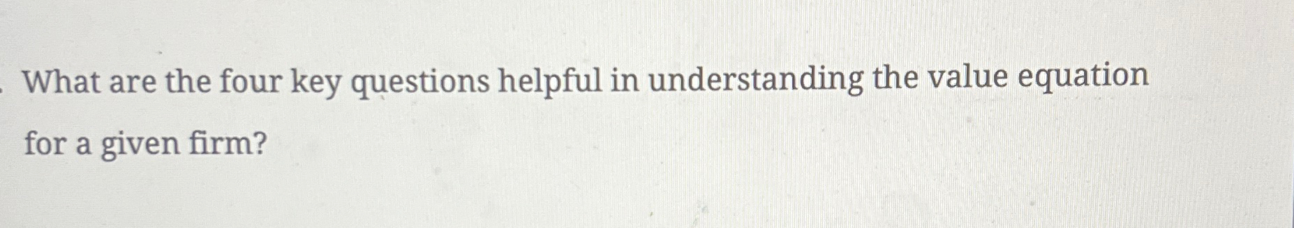 Solved What are the four key questions helpful in | Chegg.com