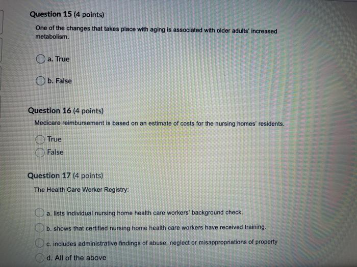 Question 15 (4 points) One of the changes that takes place with aging is associated with older adults increased metabolism.