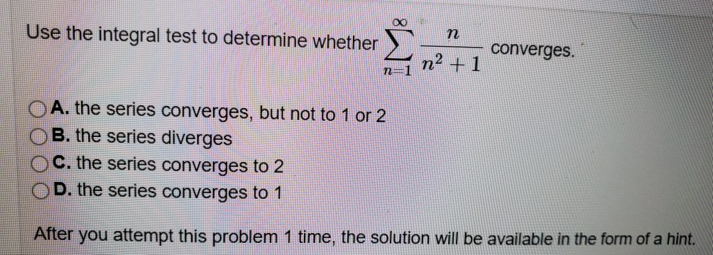 Solved Use The Integral Test To Determine Whether 1 Con Chegg Com
