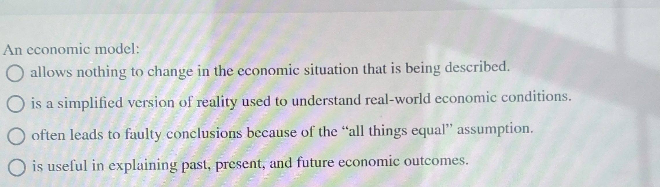 Solved An economic model:allows nothing to change in the | Chegg.com