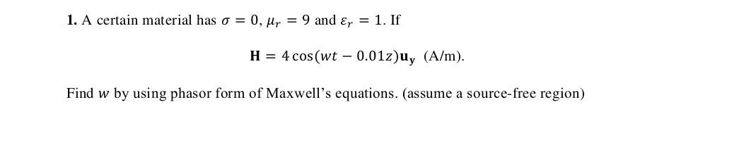 Solved 1. A certain material has σ=0,μr=9 and εr=1. If | Chegg.com