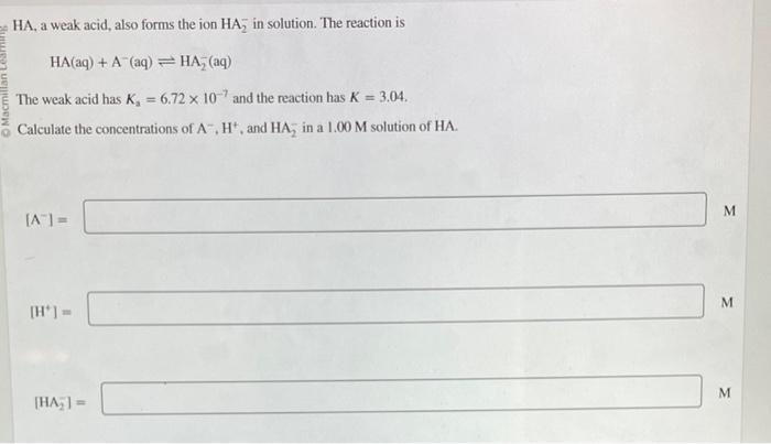 Solved HA, a weak acid, also forms the ion HA2−in solution. | Chegg.com