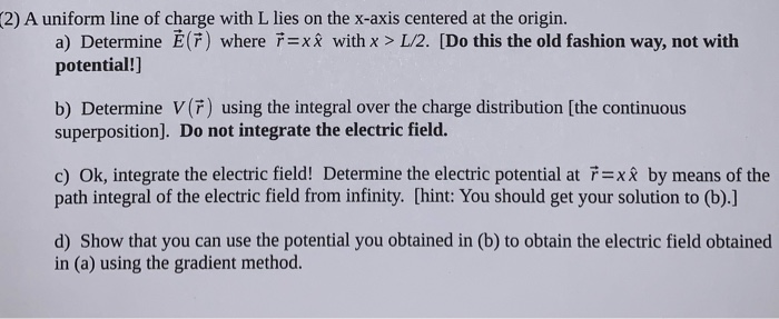 Solved (2) A uniform line of charge with L lies on the | Chegg.com