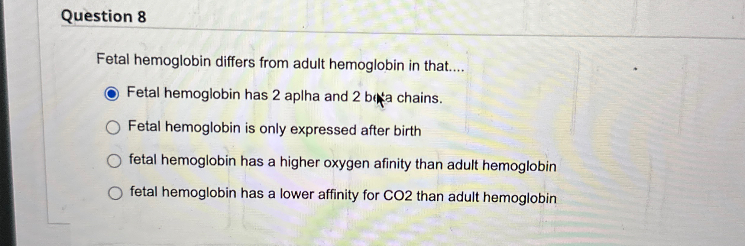 Solved Question 8Fetal Hemoglobin Differs From Adult | Chegg.com