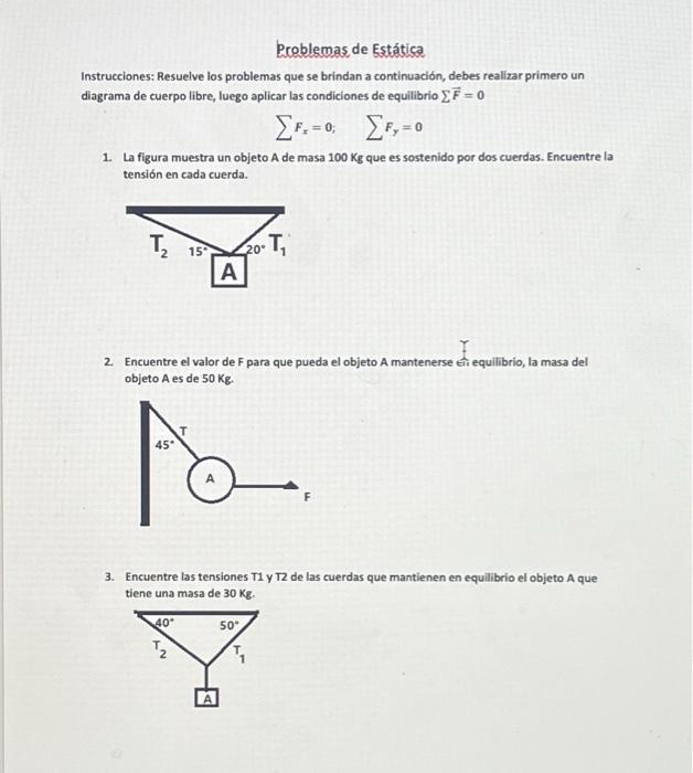 Instrucciones: Resuelve los problemas que se brindan a continuación, debes realizar primero un diagrama de cuerpo libre, lueg