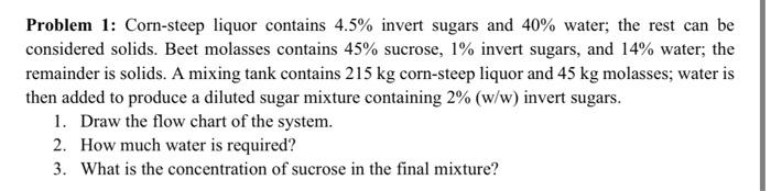 Solved Problem 1: Corn-steep liquor contains 4.5% invert | Chegg.com