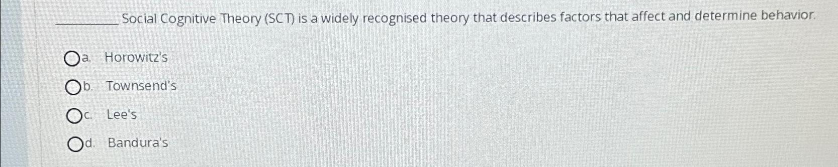 Solved Social Cognitive Theory ( SC ) ﻿is a widely | Chegg.com