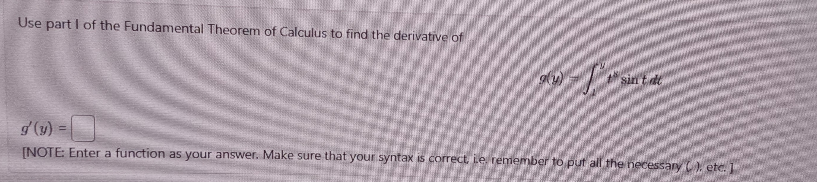 Solved Use part I of the Fundamental Theorem of Calculus to | Chegg.com