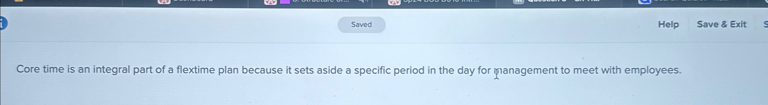 Solved Core time is an integral part of a flextime plan | Chegg.com