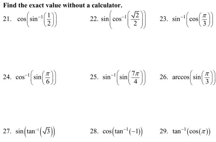 Find the exact value without a calculator. 21. \( \cos \left(\sin ^{-1}\left(\frac{1}{2}\right)\right) \) 22. \( \sin \left(\