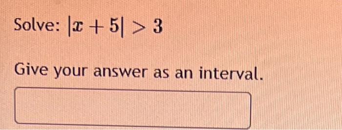 Solved Solve ∣x5∣3 Give Your Answer As An Interval 5746