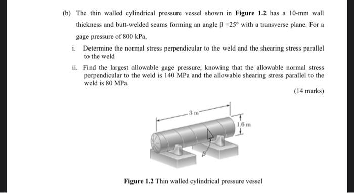 Solved (b) The thin walled cylindrical pressure vessel shown | Chegg.com