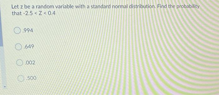 Solved Let z be a random variable with a standard normal | Chegg.com