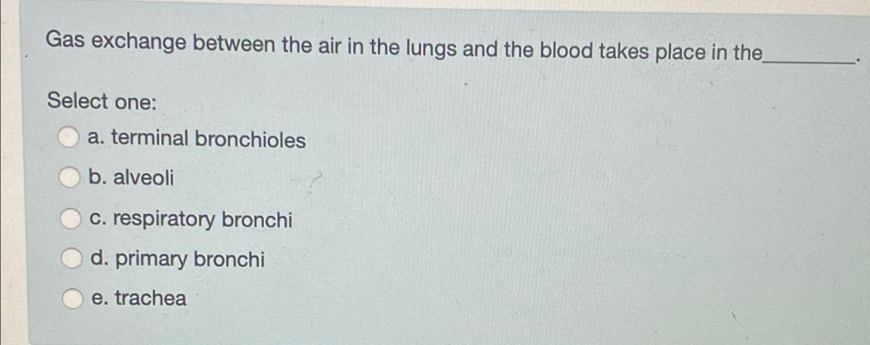 Solved Gas exchange between the air in the lungs and the | Chegg.com