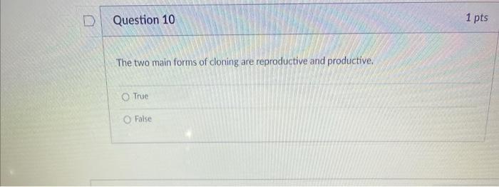 solved-d-question-10-1-pts-the-two-main-forms-of-cloning-are-chegg