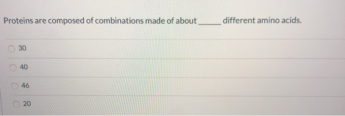 Solved Proteins are composed of combinations made of about | Chegg.com