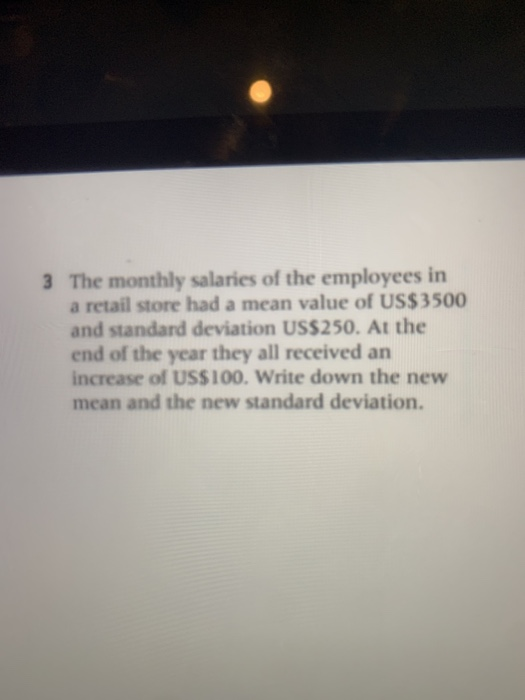 Solved 3 The monthly salaries of the employees in a retail | Chegg.com