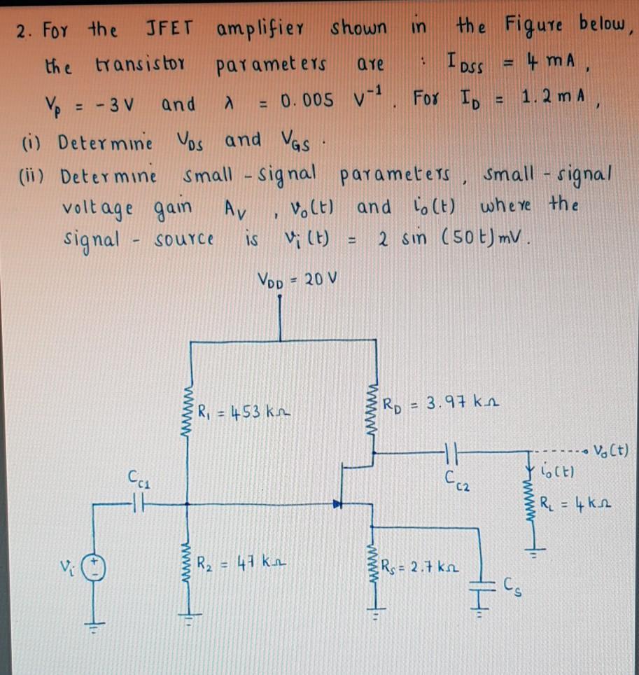 Solved in are and λ For ID 2. For the JFET amplifier shown | Chegg.com
