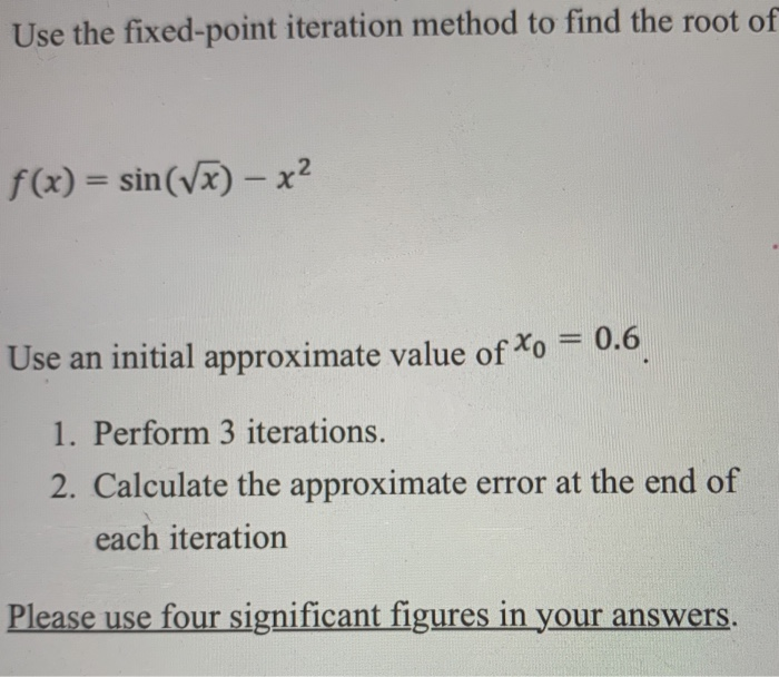 Solved Use The Fixed Point Iteration Method To Find The Root