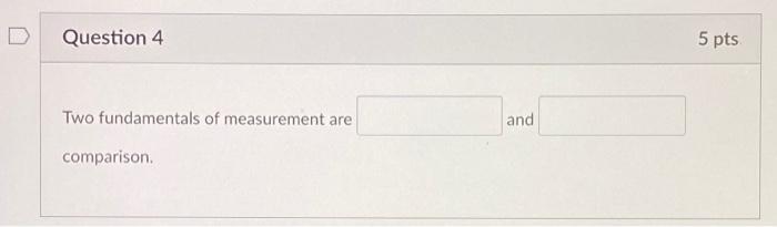 Solved Question 4 5 pts Two fundamentals of measurement are | Chegg.com