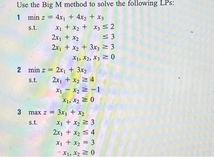 Solved Use the Big M method to solve the following LPs: | Chegg.com