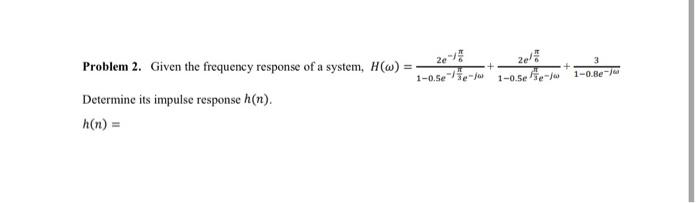 Solved Problem 2. Given the frequency response of a system, | Chegg.com