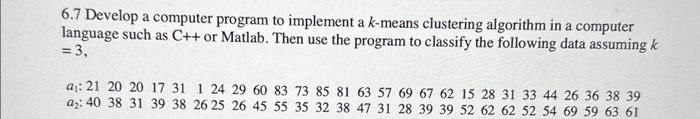 Solved 6.7 Develop a computer program to implement a k-means | Chegg.com