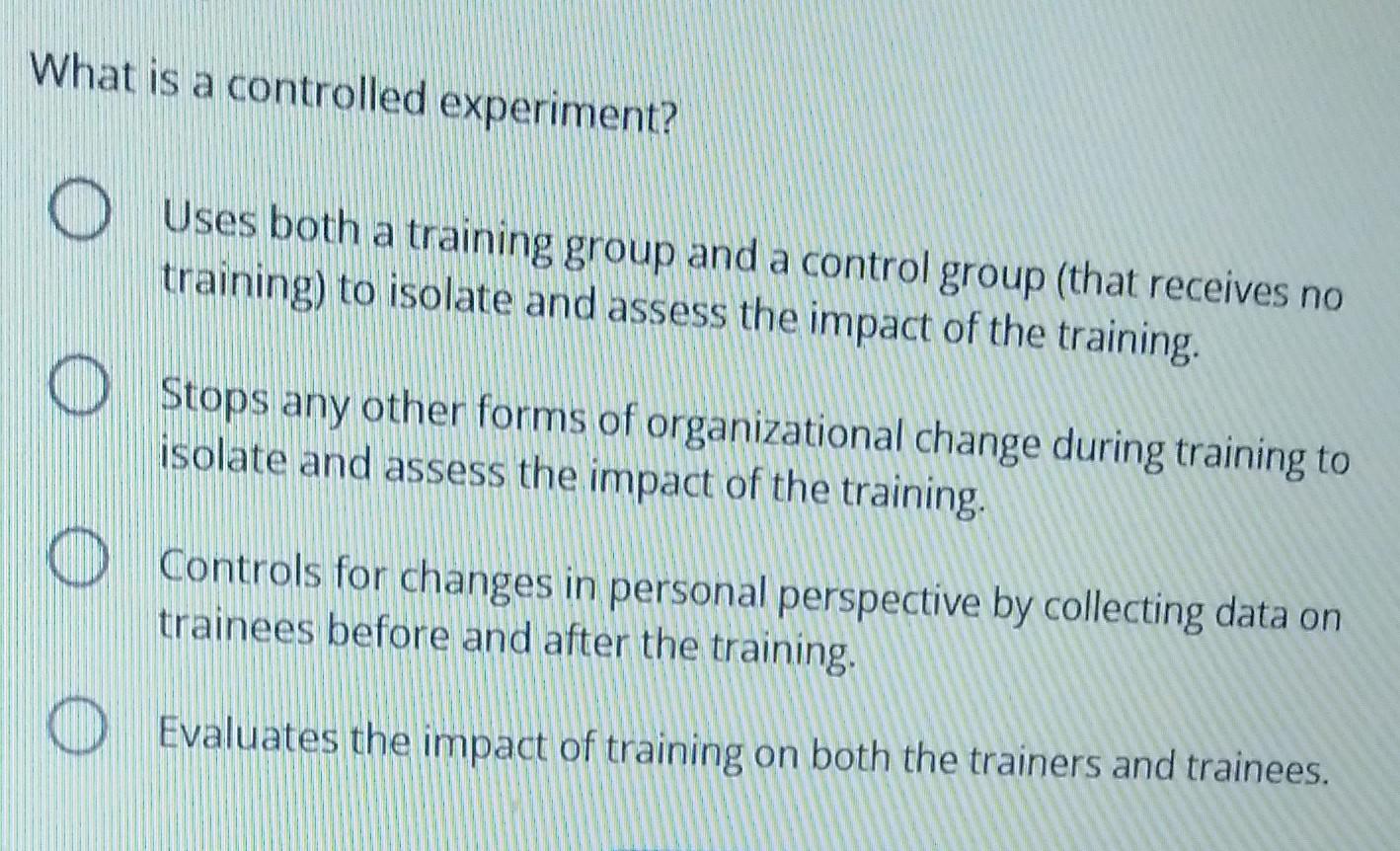 Solved What is a controlled experiment? Uses both a training | Chegg.com