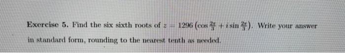 Solved Exorcise 5. Find the six sixth roots of | Chegg.com
