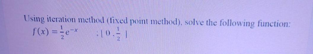 Solved Using Iteration Method (fixed Point Method), Solve | Chegg.com