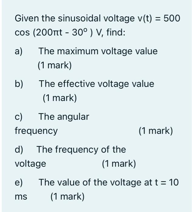 Solved Given the sinusoidal voltage v(t) = 500 cos (200nt - | Chegg.com