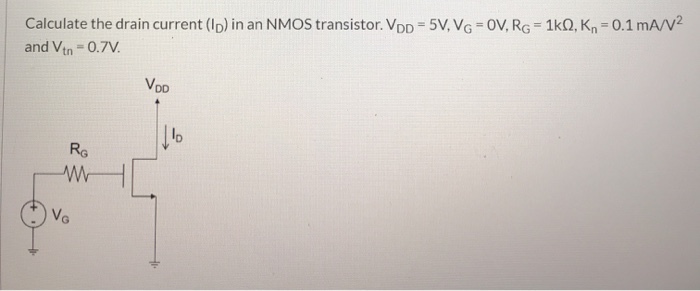 Solved Calculate the drain current (ID) in an NMOS | Chegg.com