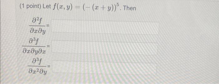 Solved 1 Point Let Fxy−xy5 ∂x∂y∂2f ∂x∂y∂x∂3f 8761
